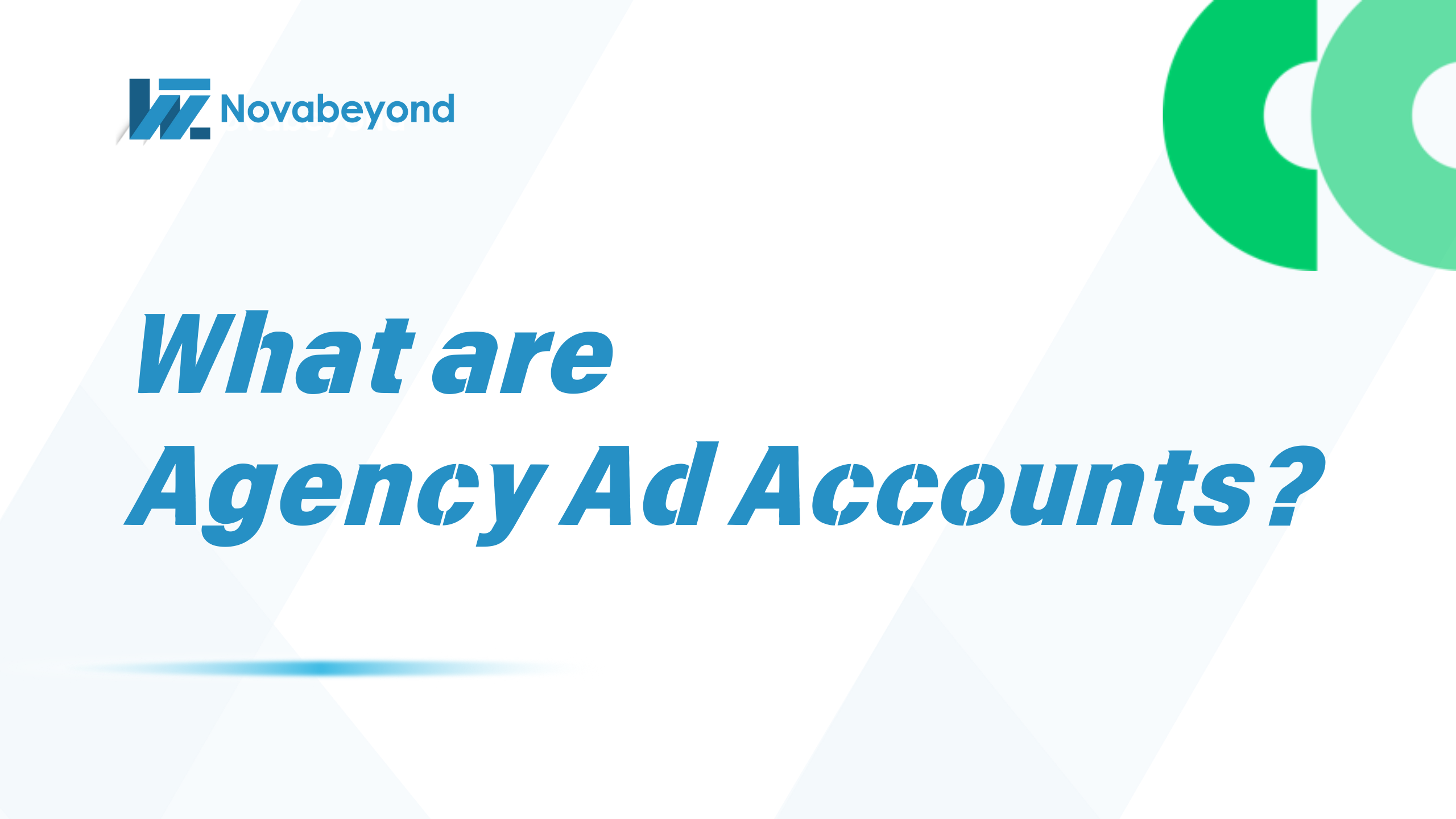 Everything you need to know about agency ad accounts