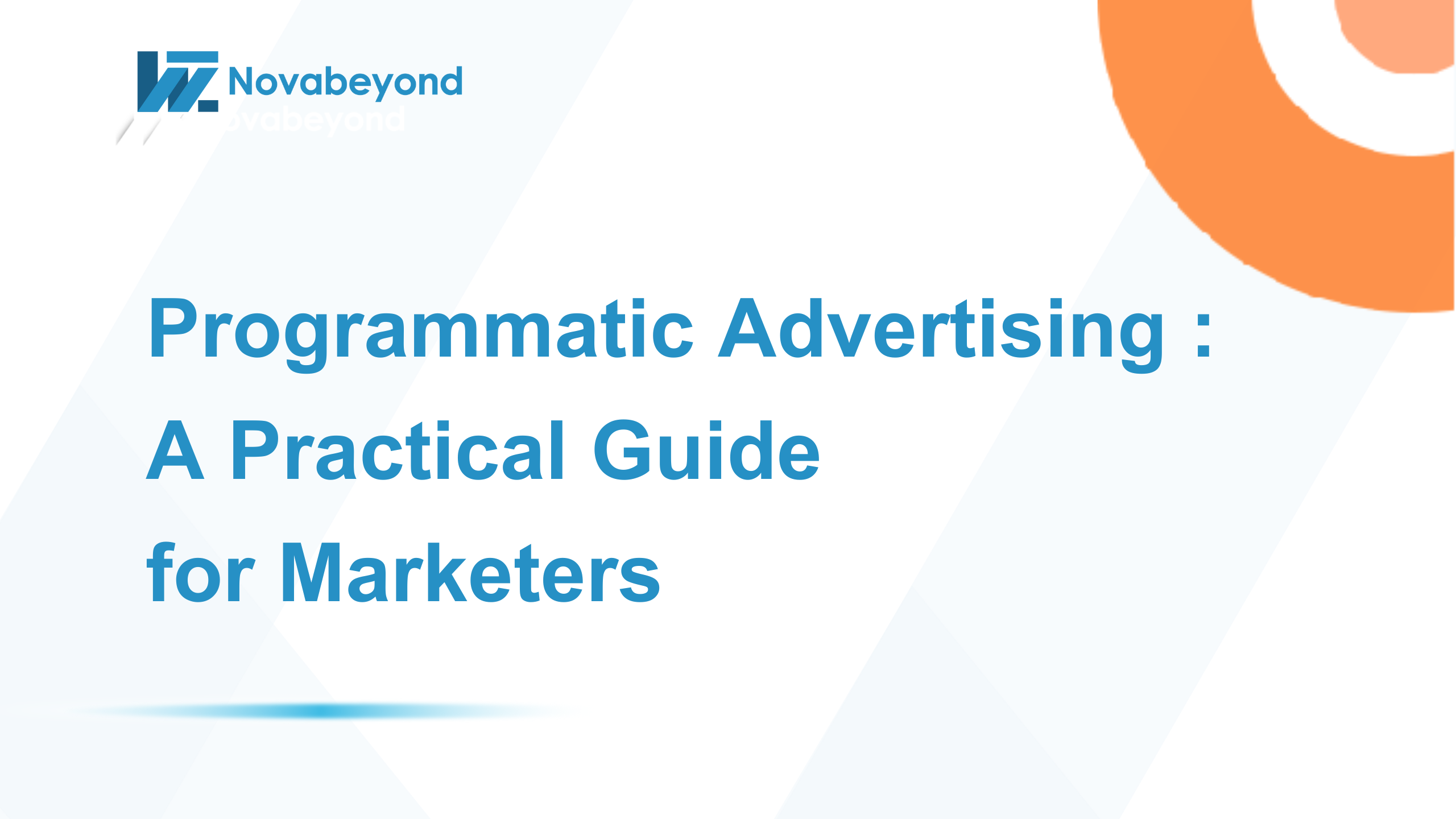 Programmatic Advertising : A Practical Guide for Marketers