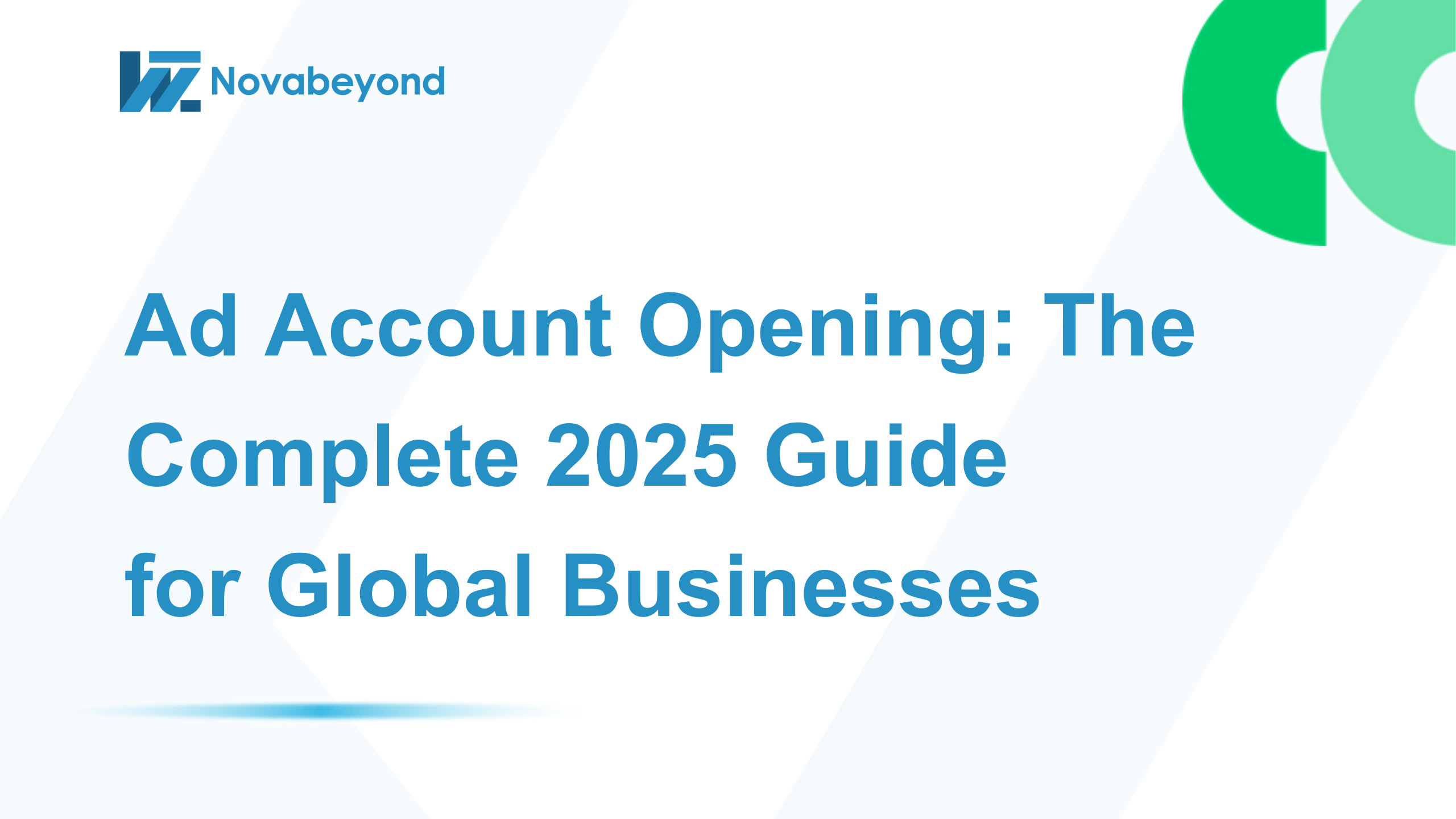 Ad Account Opening: The Complete 2025 Guide for Global Businesses