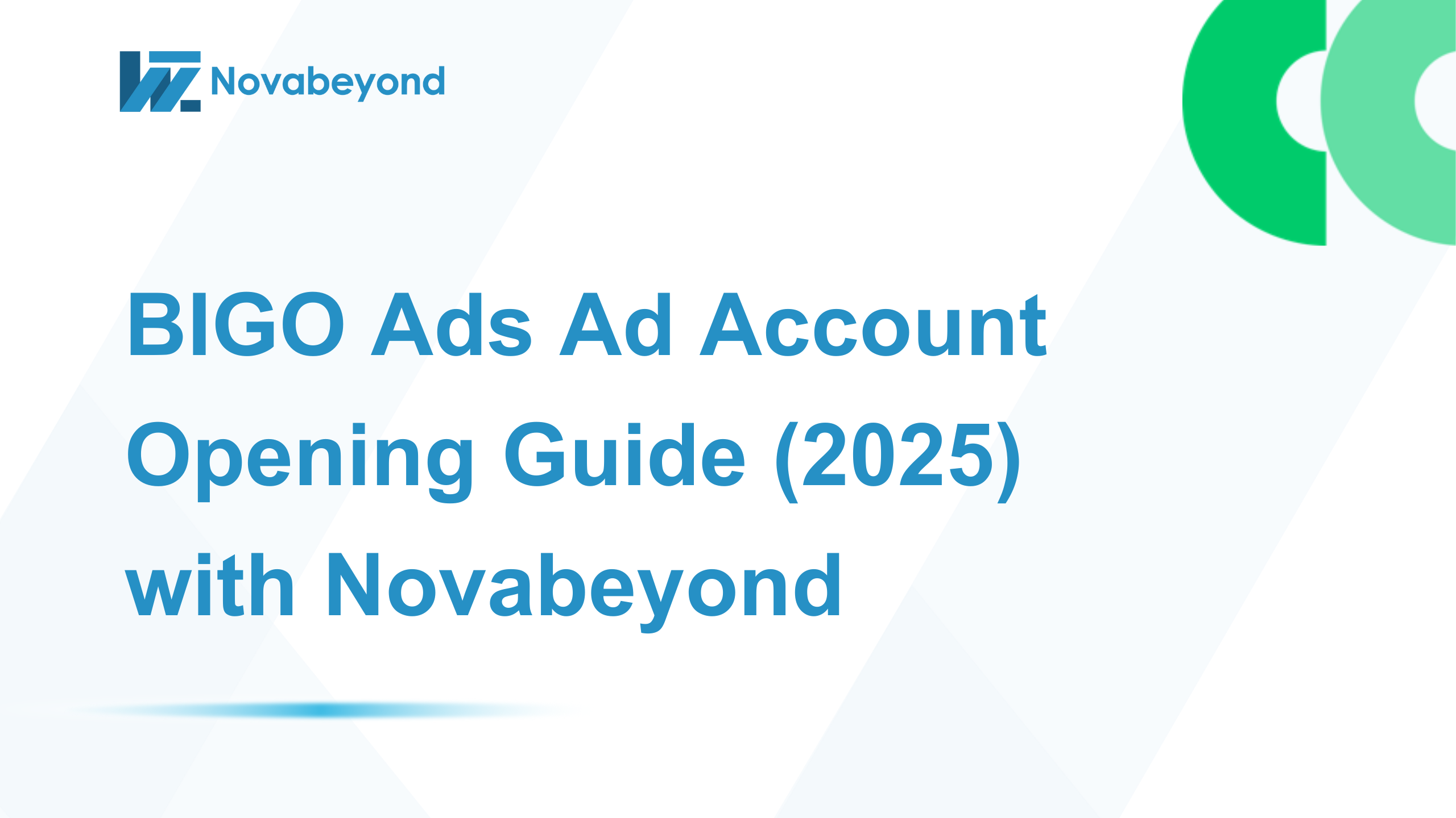BIGO Ads Ad Account Opening Guide (2025) — Fast, Compliant, and Scalable with Novabeyond