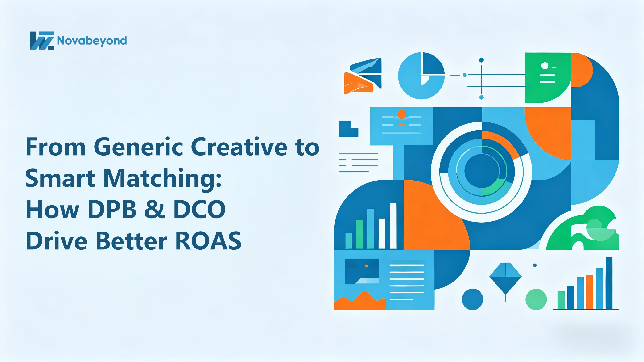 From Generic Creative to Smart Matching: How DPB & DCO Drive Better ROAS