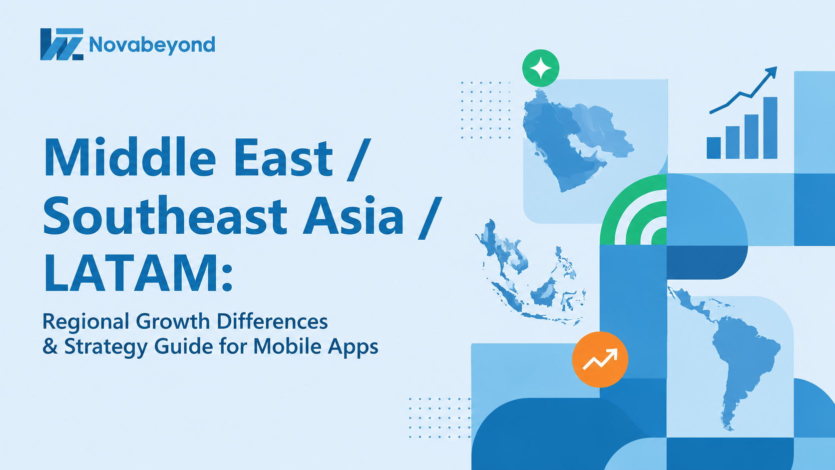 Middle East / Southeast Asia / LATAM: Regional Growth Differences & Strategy Guide for Mobile Apps