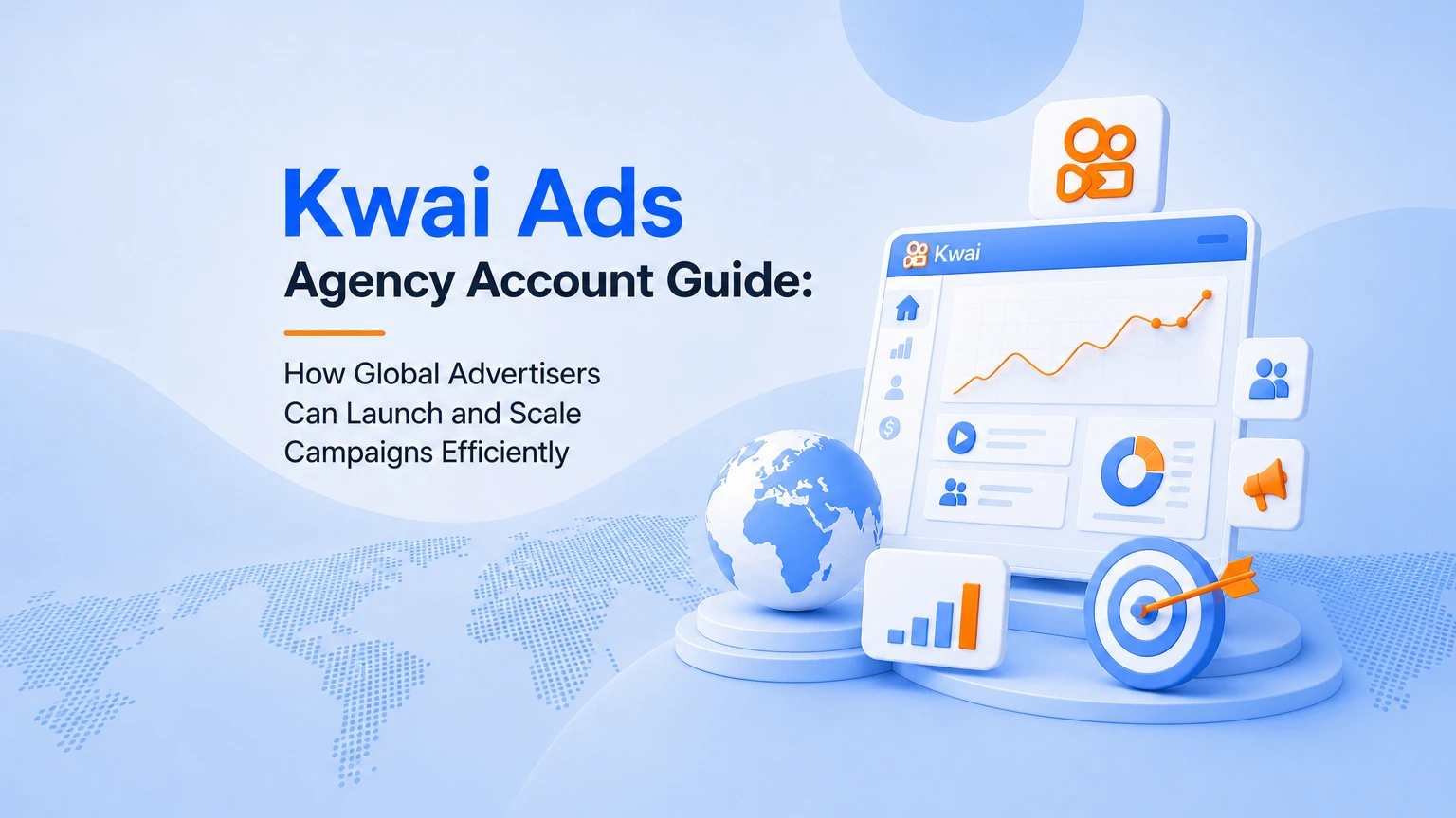 Kwai Ads agency ad account Guide (2026): How Global Advertisers Can Launch and Scale Campaigns Efficiently