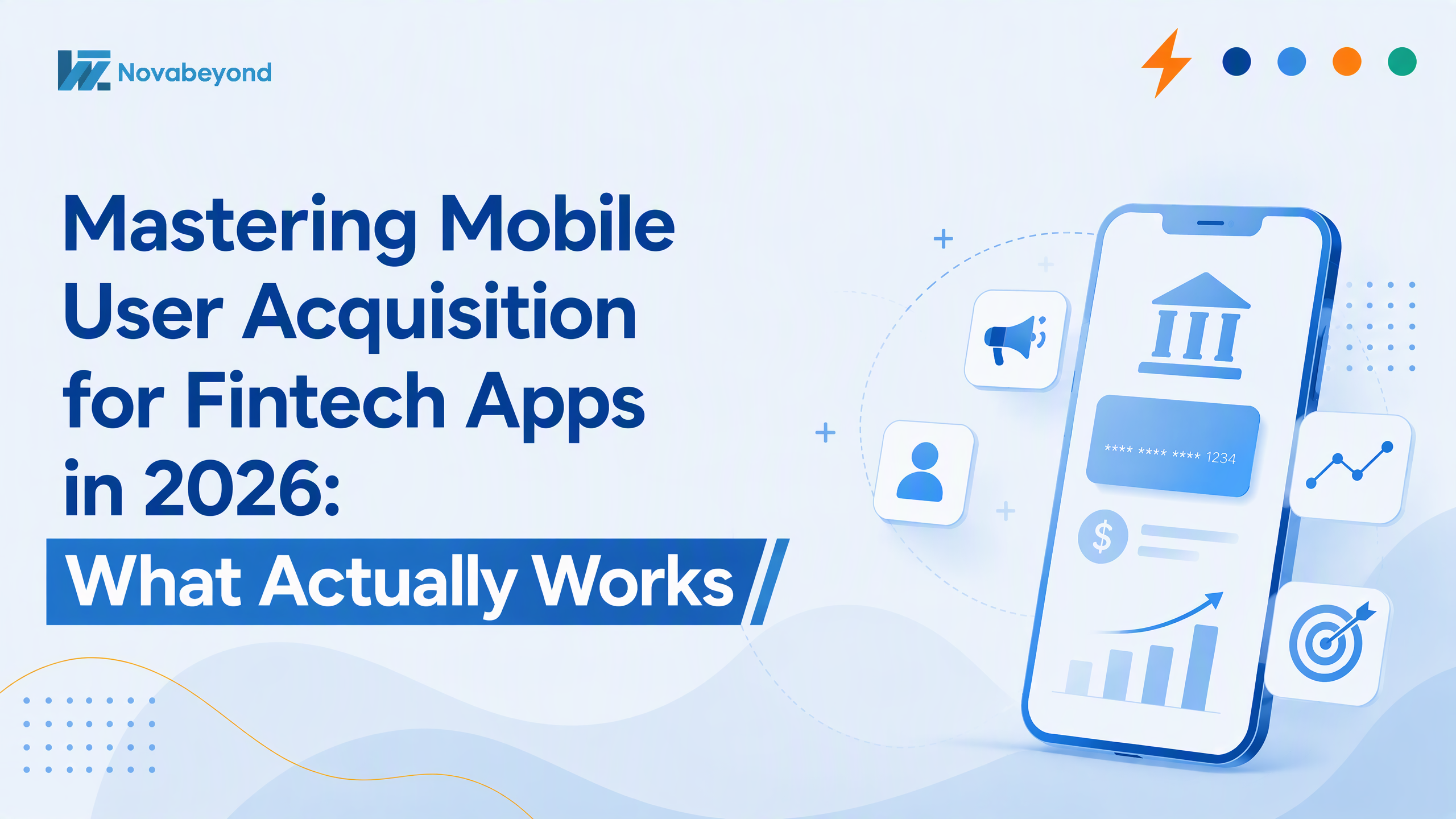 Mastering Mobile User Acquisition for Fintech Apps in 2026: What Actually Works